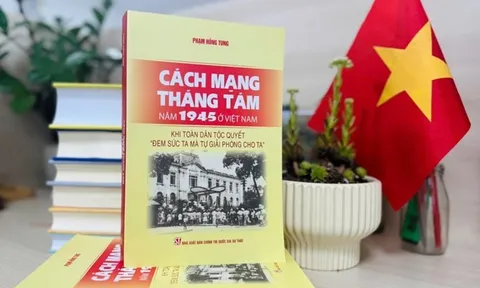 Cách mạng Tháng Tám năm 1945 ở Việt Nam: Khi toàn dân tộc quyết “đem sức ta mà tự giải phóng cho ta” - Công trình nghiên cứu công phu, toàn diện, khoa học và khách quan với nhiều đóng góp mới về Cách mạng Tháng Tám