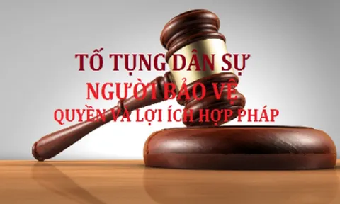 Người bảo vệ quyền và lợi ích hợp pháp của đương sự trong tố tụng dân sự: Một số vướng mắc, bất cập và đề xuất