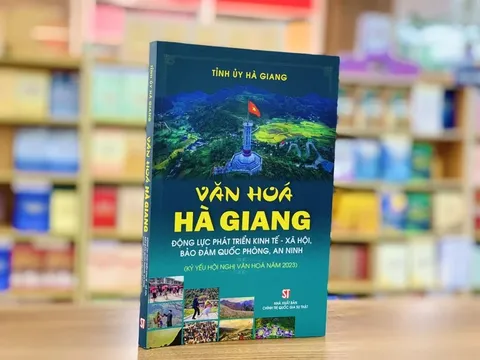 Ra mắt cuốn sách Văn hóa Hà Giang - Động lực phát triển kinh tế - xã hội, bảo đảm quốc phòng, an ninh