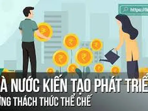 Mô hình nhà nước kiến tạo phát triển từ góc nhìn thực tiễn