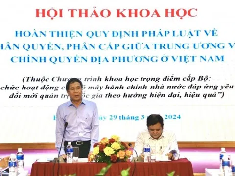 Hoàn thiện quy định pháp luật về phân cấp, phân quyền nhằm bảo đảm quản lý nhà nước thống nhất, hiệu quả