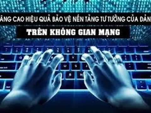 Tăng cường bảo vệ nền tảng tư tưởng của Đảng trên không gian mạng